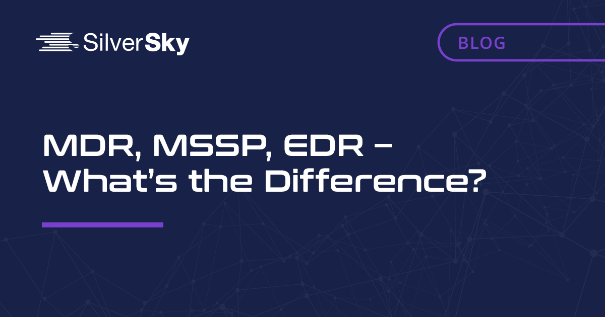     MDR, MSSP, EDR – What's The Difference?    