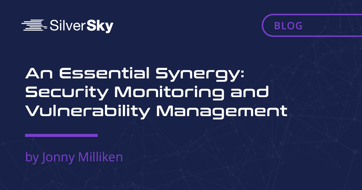     An Essential Synergy: Security Monitoring and Vulnerability Management    