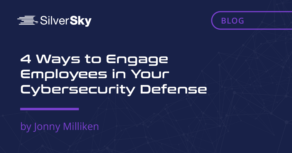     4 Ways to Engage Employees in Your Cybersecurity Defense     