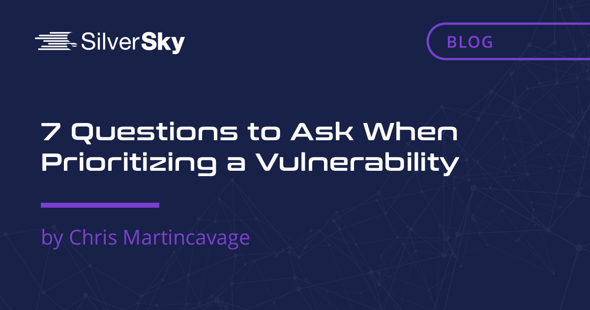     7 Questions to Ask When Prioritizing a Vulnerability    