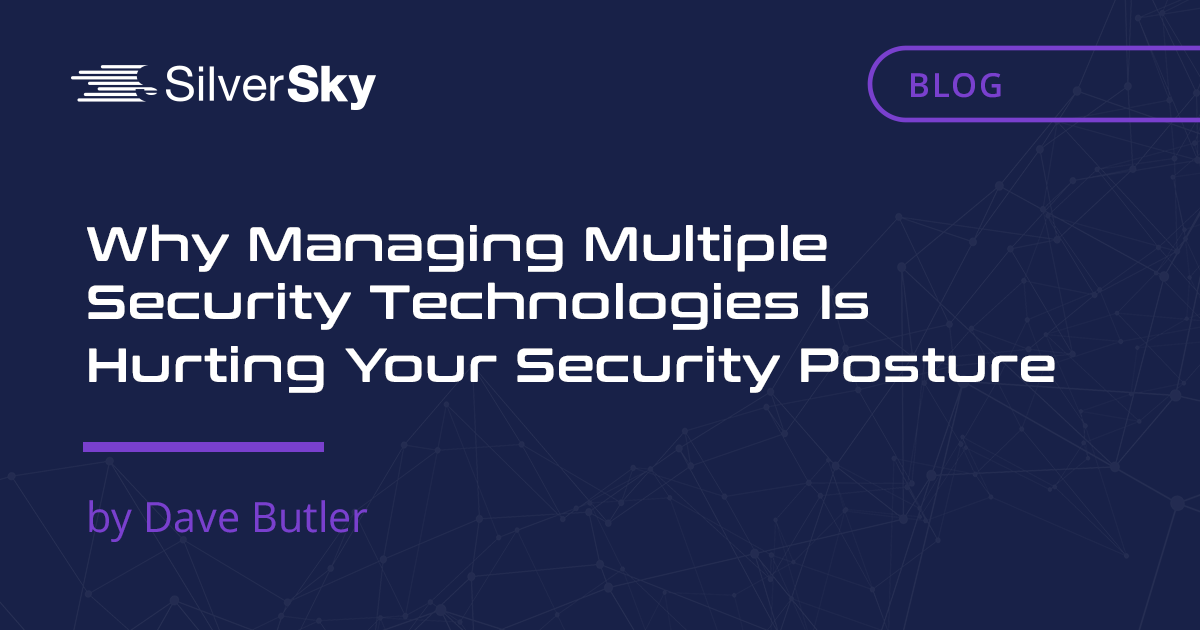     Why Managing Multiple Security Technologies Is Hurting Your Security Posture    