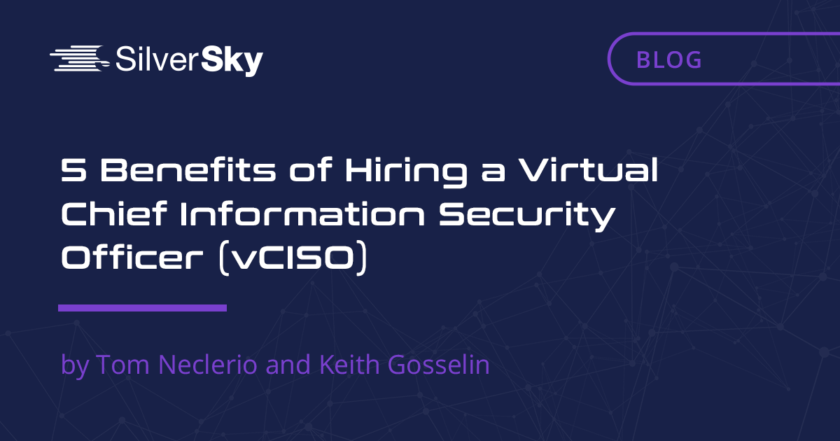     5 Benefits of Hiring a Virtual Chief Information Security Officer (vCISO)    