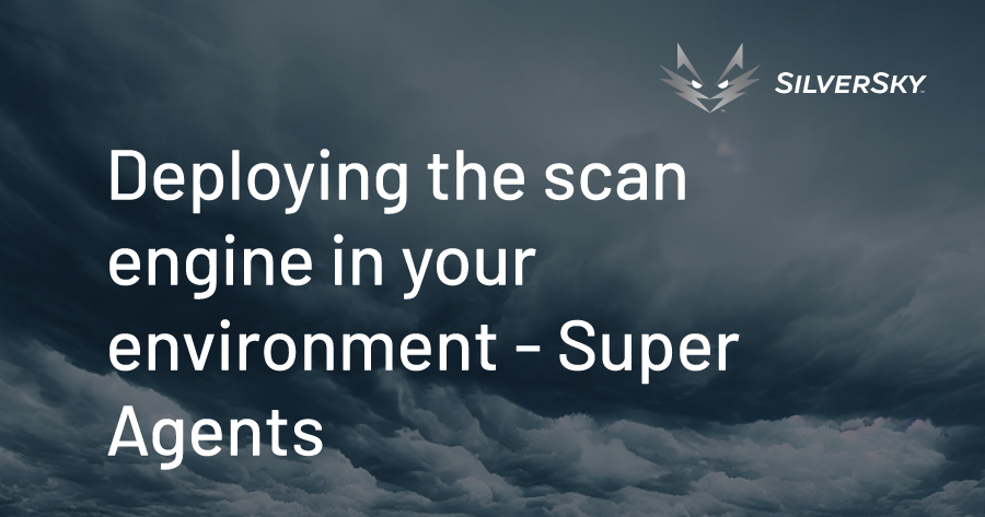 Deploying the scan engine in your environment - Super Agents