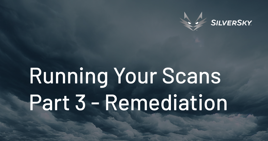 Running Your Scans Part 3 - Remediation